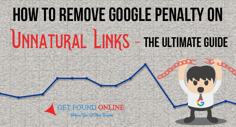 How to Remove Google Penalty on Unnatural Links – The Ultimate Guide