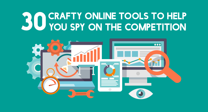 30 Crafty Online Tools to Help you Spy on the Competition