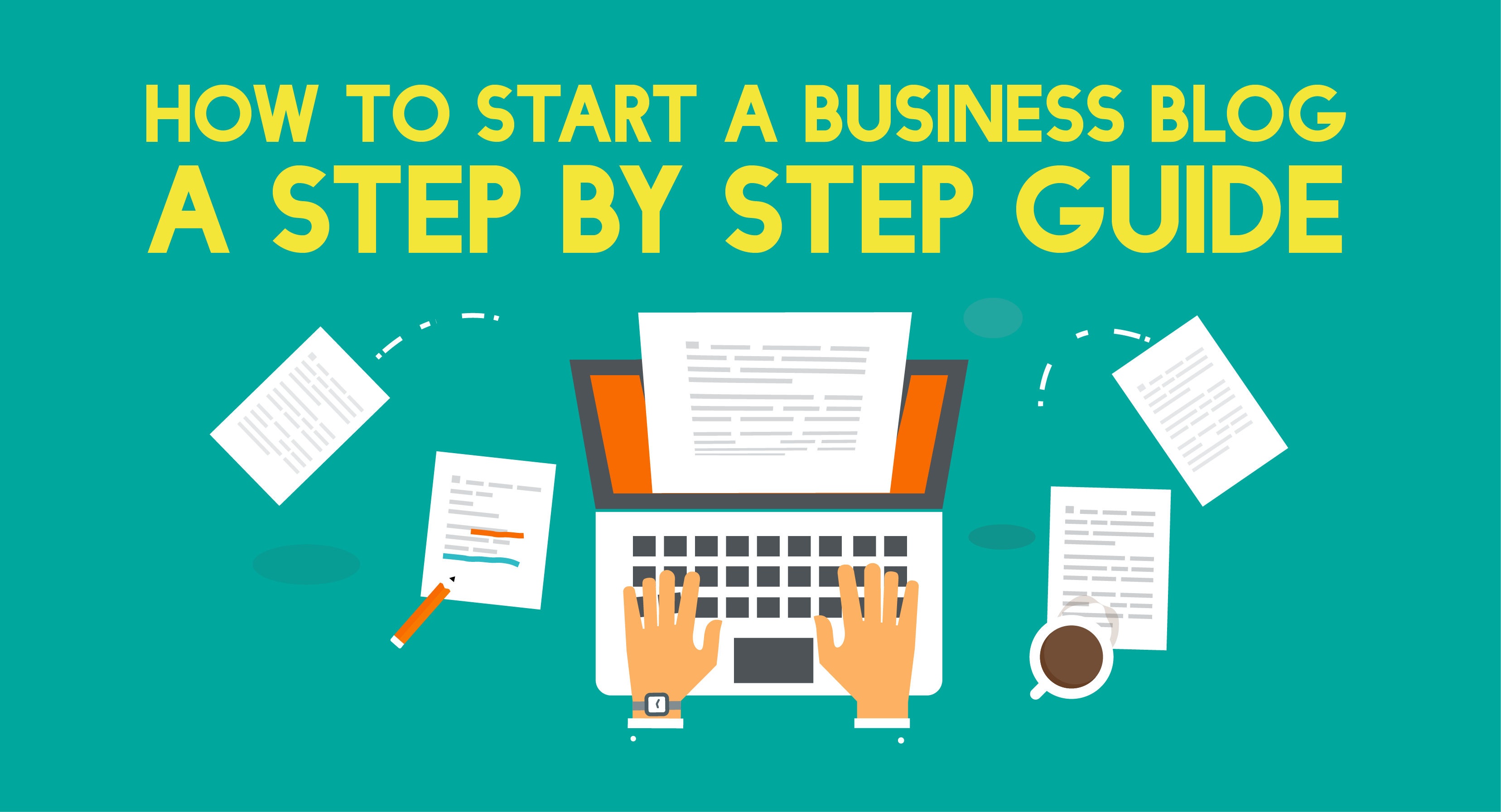 How to Start a Business Blog – A Step by Step Guide