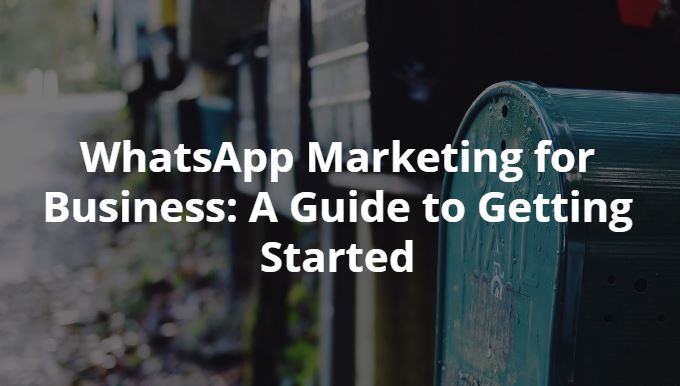 WhatsApp Marketing for Business: A Guide to Getting Started – Hootsuite