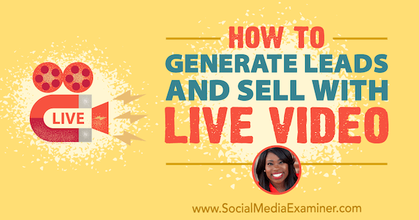 How to Generate Leads and Sell With Live Video