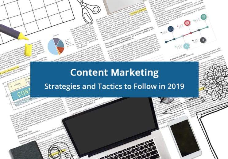Content Marketing Strategies and Tactics to Follow in 2019